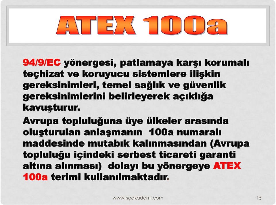 Avrupa topluluğuna üye ülkeler arasında oluşturulan anlaşmanın 100a numaralı maddesinde mutabık