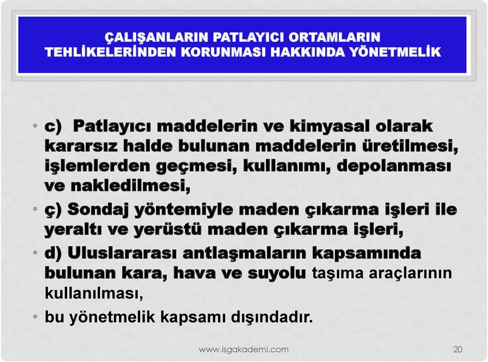 Sondaj yöntemiyle maden çıkarma işleri ile yeraltı ve yerüstü maden çıkarma işleri, d) Uluslararası antlaşmaların