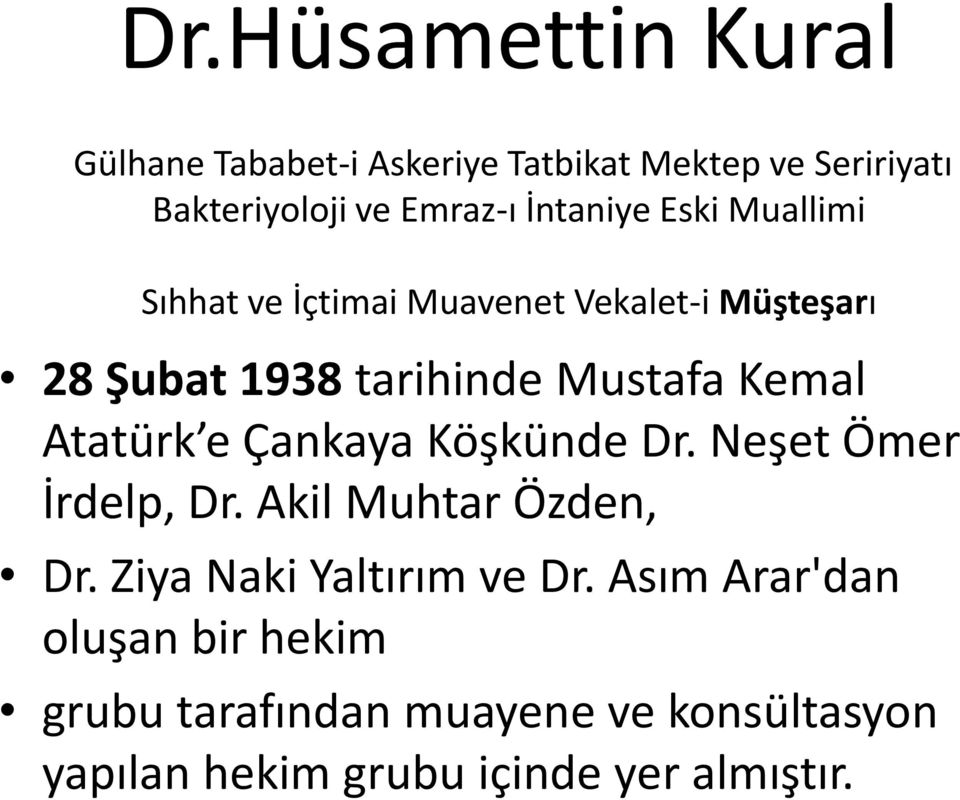 Kemal Atatürk e Çankaya Köşkünde Dr. Neşet Ömer İrdelp, Dr. Akil Muhtar Özden, Dr.