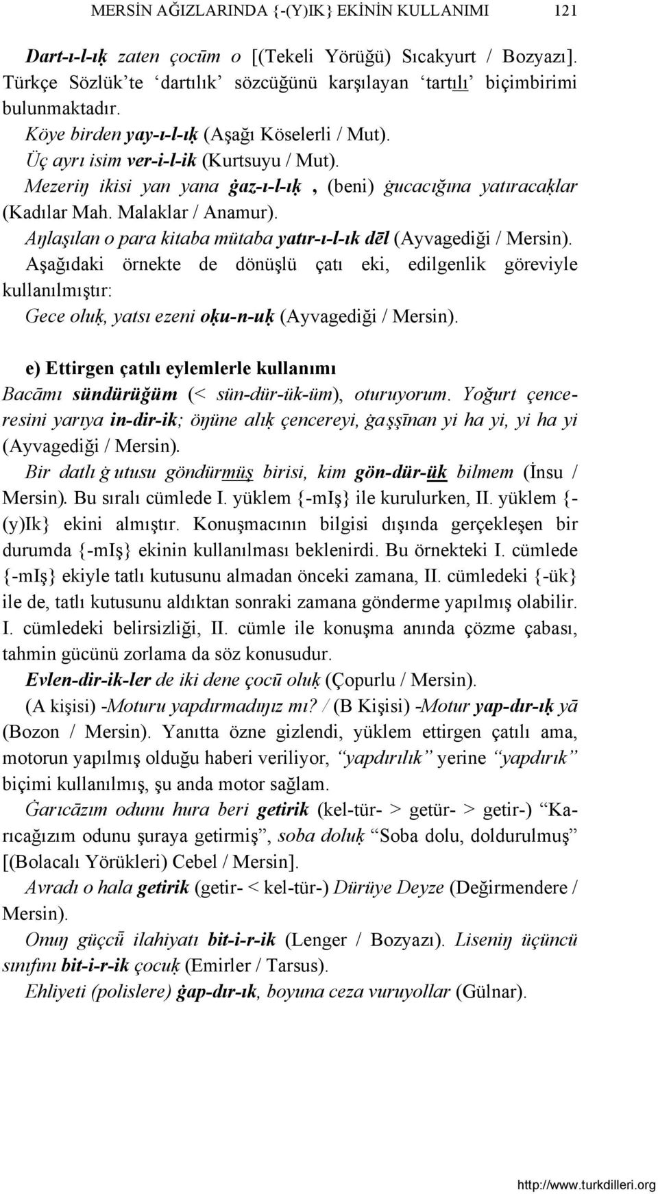 Aŋlaşılan o para kitaba mütaba yatır-ı-l-ık dēl (Ayvagediği / Mersin).