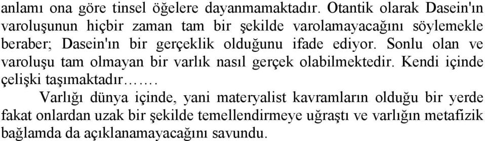 gerçeklik olduunu ifade ediyor. Sonlu olan ve varoluu tam olmayan bir varlk nasl gerçek olabilmektedir.