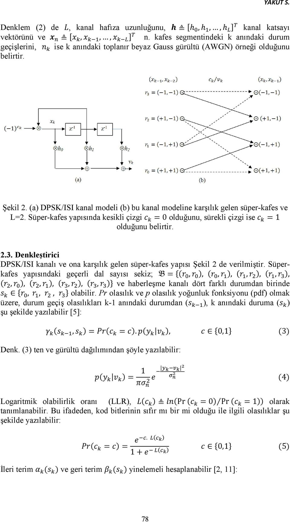 (a) DPSK/ISI kanal modeli (b) bu kanal modeline karşılık gelen süper-kafes ve L=2. Süper-kafes yapısında kesikli çizgi 0 olduğunu, sürekli çizgi ise 1 olduğunu belirtir. 2.3.