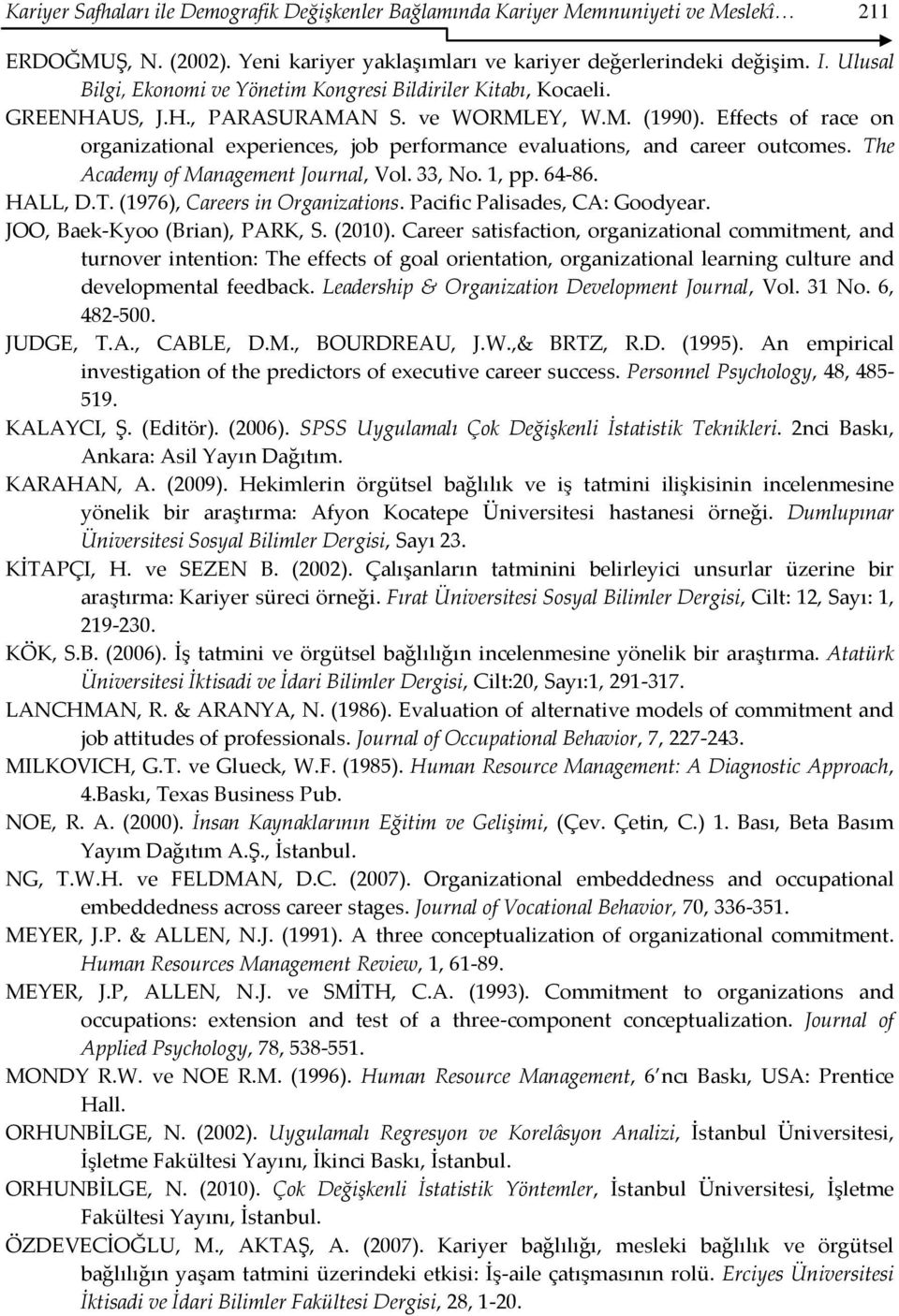 Effects of race on organizational experiences, job performance evaluations, and career outcomes. The Academy of Management Journal, Vol. 33, No. 1, pp. 64-86. HALL, D.T. (1976), Careers in Organizations.