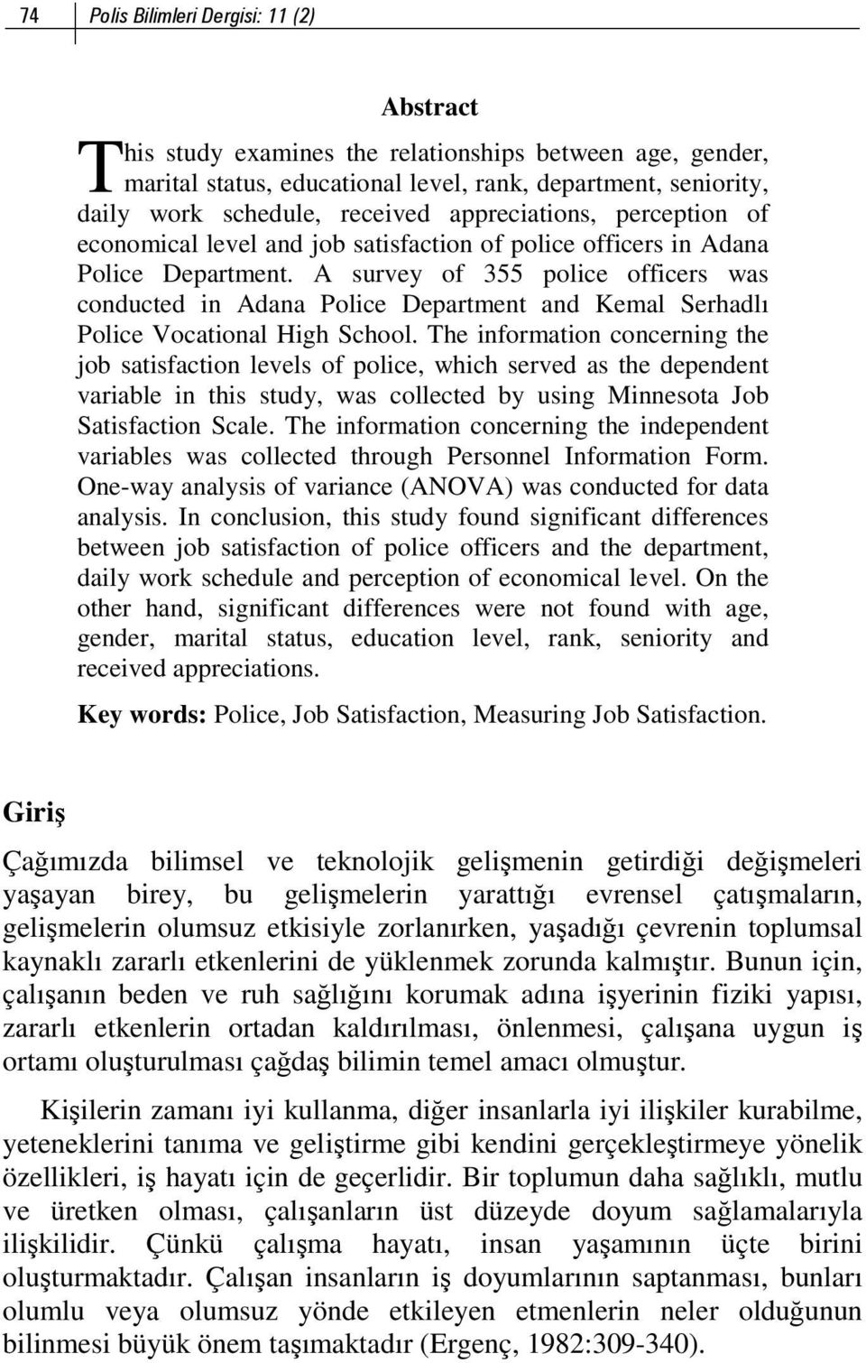A survey of 355 police officers was conducted in Adana Police Department and Kemal Serhadlı Police Vocational High School.