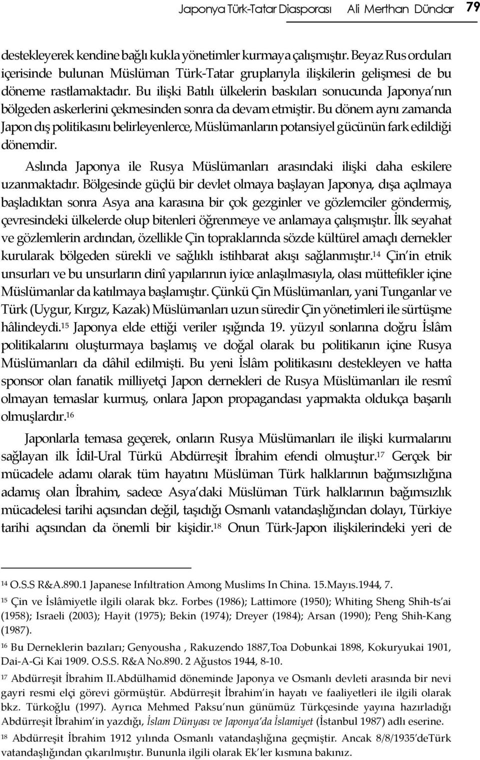 Bu ilişki Batılı ülkelerin baskıları sonucunda Japonya nın bölgeden askerlerini çekmesinden sonra da devam etmiştir.