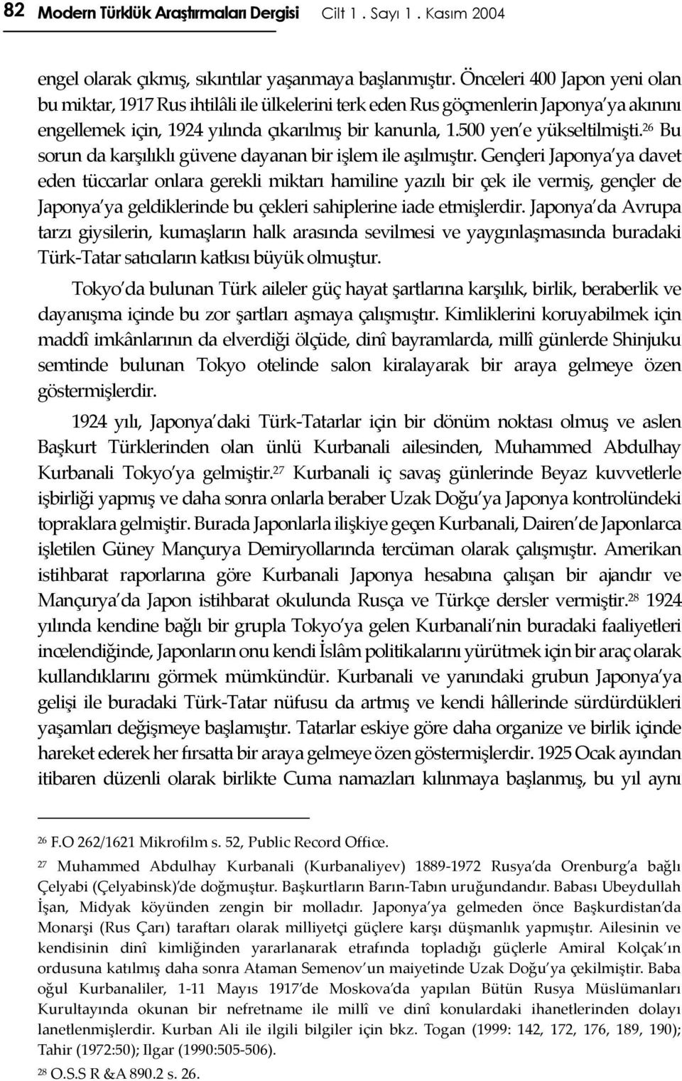 26 Bu sorun da karşılıklı güvene dayanan bir işlem ile aşılmıştır.