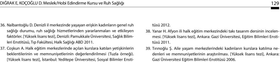 [Yüksek lisans tezi], Denizli: Pamukkale Üniversitesi, Sağlık Bilimleri Enstitüsü, Tıp Fakültesi, Halk Sağlığı ABD 2011. 37. Coşkun A.