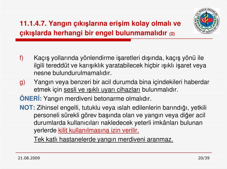 karışıklık yaratabilecek hiçbir ışıklı işaret veya nesne bulundurulmamalıdır.