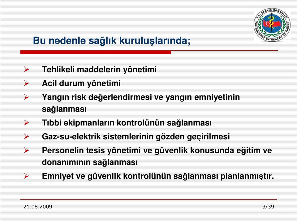 Gaz-su-elektrik sistemlerinin gözden geçirilmesi Personelin tesis yönetimi ve güvenlik konusunda