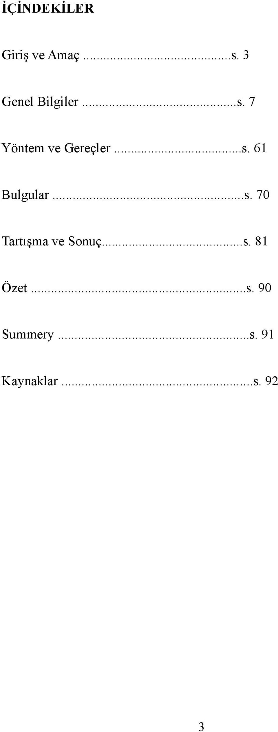 ..s. 61 Bulgular...s. 70 Tartışma ve Sonuç.