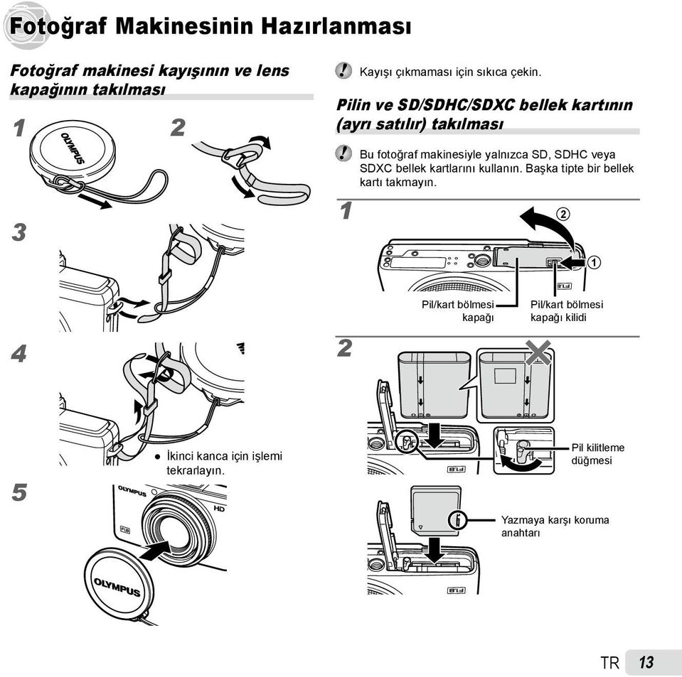 Pilin ve SD/SDHC/SDXC bellek kartının (ayrı satılır) takılması 1 Bu fotoğraf makinesiyle yalnızca SD, SDHC veya SDXC