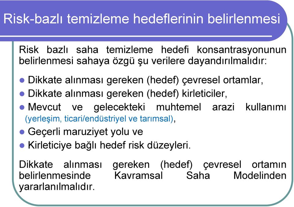 Mevcut ve gelecekteki muhtemel arazi kullanımı (yerleşim, ticari/endüstriyel ve tarımsal), Geçerli maruziyet yolu ve Kirleticiye