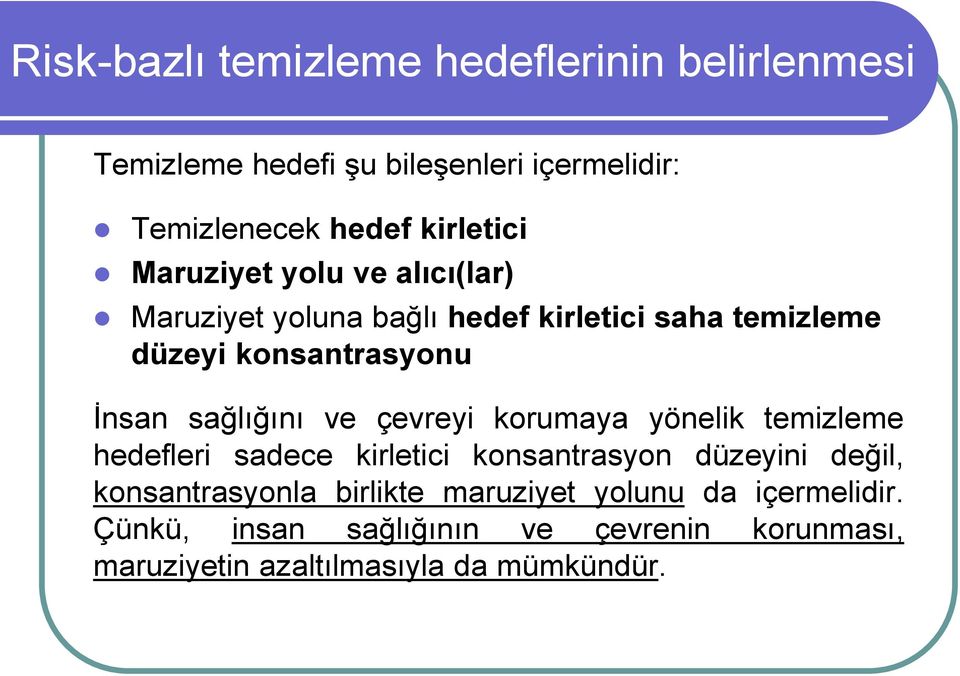 ve çevreyi korumaya yönelik temizleme hedefleri sadece kirletici konsantrasyon düzeyini değil, konsantrasyonla birlikte