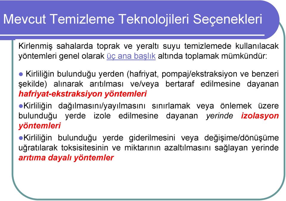 hafriyat-ekstraksiyon yöntemleri Kirliliğin dağılmasını/yayılmasını sınırlamak veya önlemek üzere bulunduğu yerde izole edilmesine dayanan yerinde izolasyon