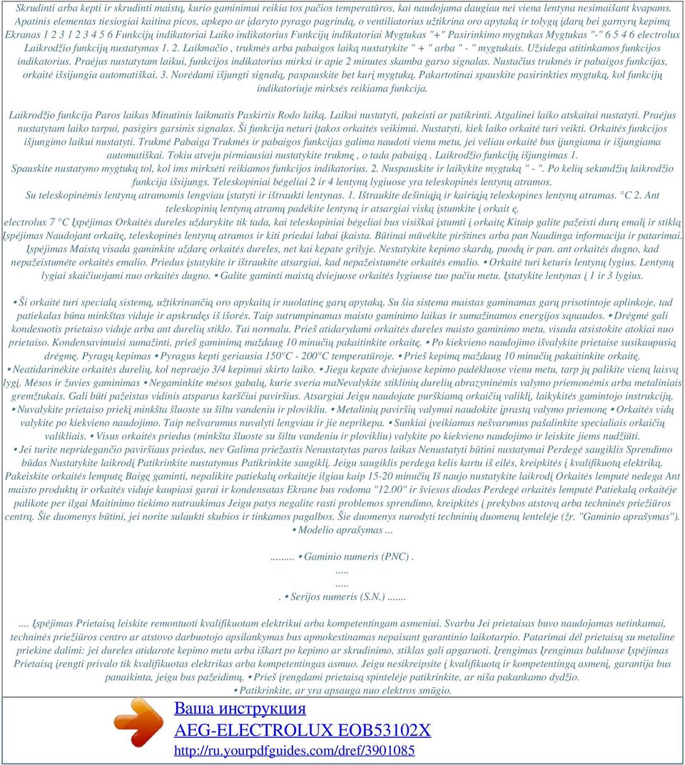 indikatoriai Laiko indikatorius Funkcijų indikatoriai Mygtukas "+" Pasirinkimo mygtukas Mygtukas "-" 6 5 4 6 electrolux Laikrodžio funkcijų nustatymas 1. 2.