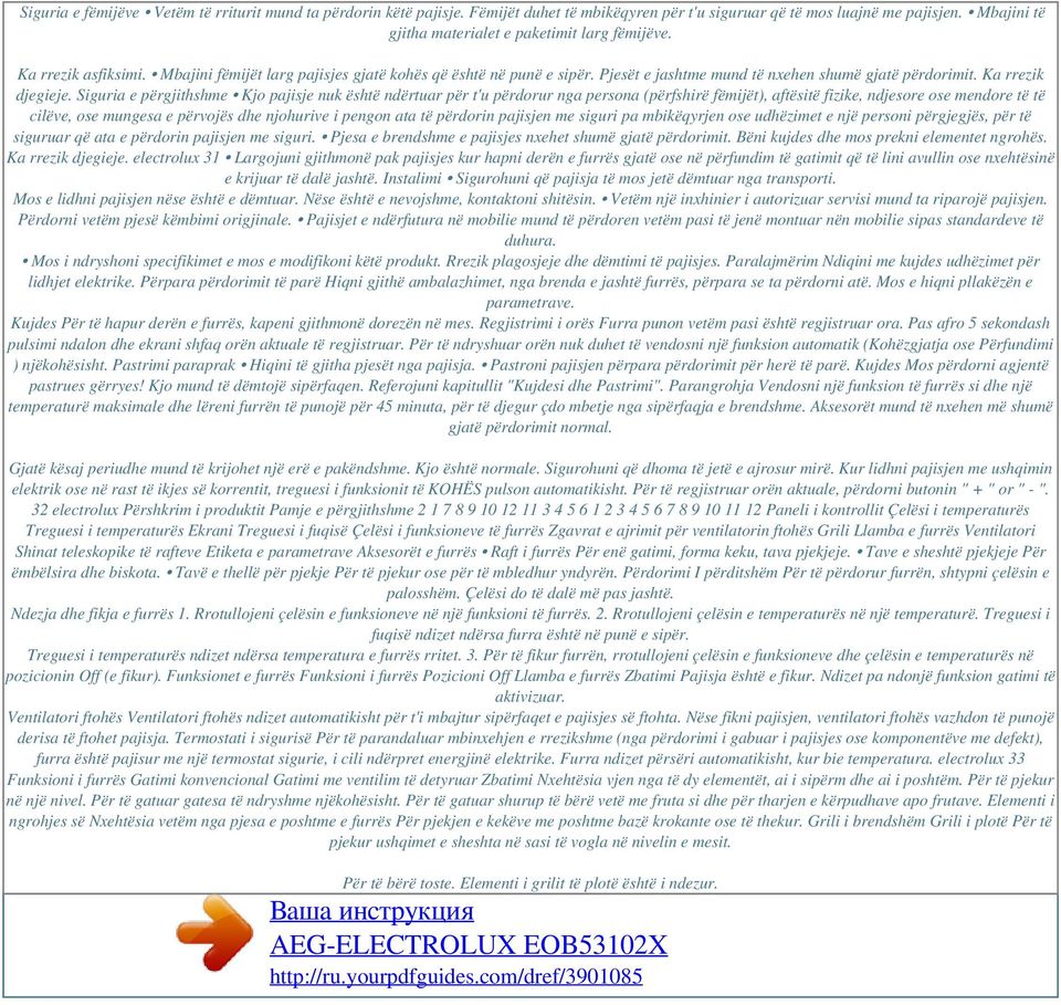 Siguria e përgjithshme Kjo pajisje nuk është ndërtuar për t'u përdorur nga persona (përfshirë fëmijët), aftësitë fizike, ndjesore ose mendore të të cilëve, ose mungesa e përvojës dhe njohurive i