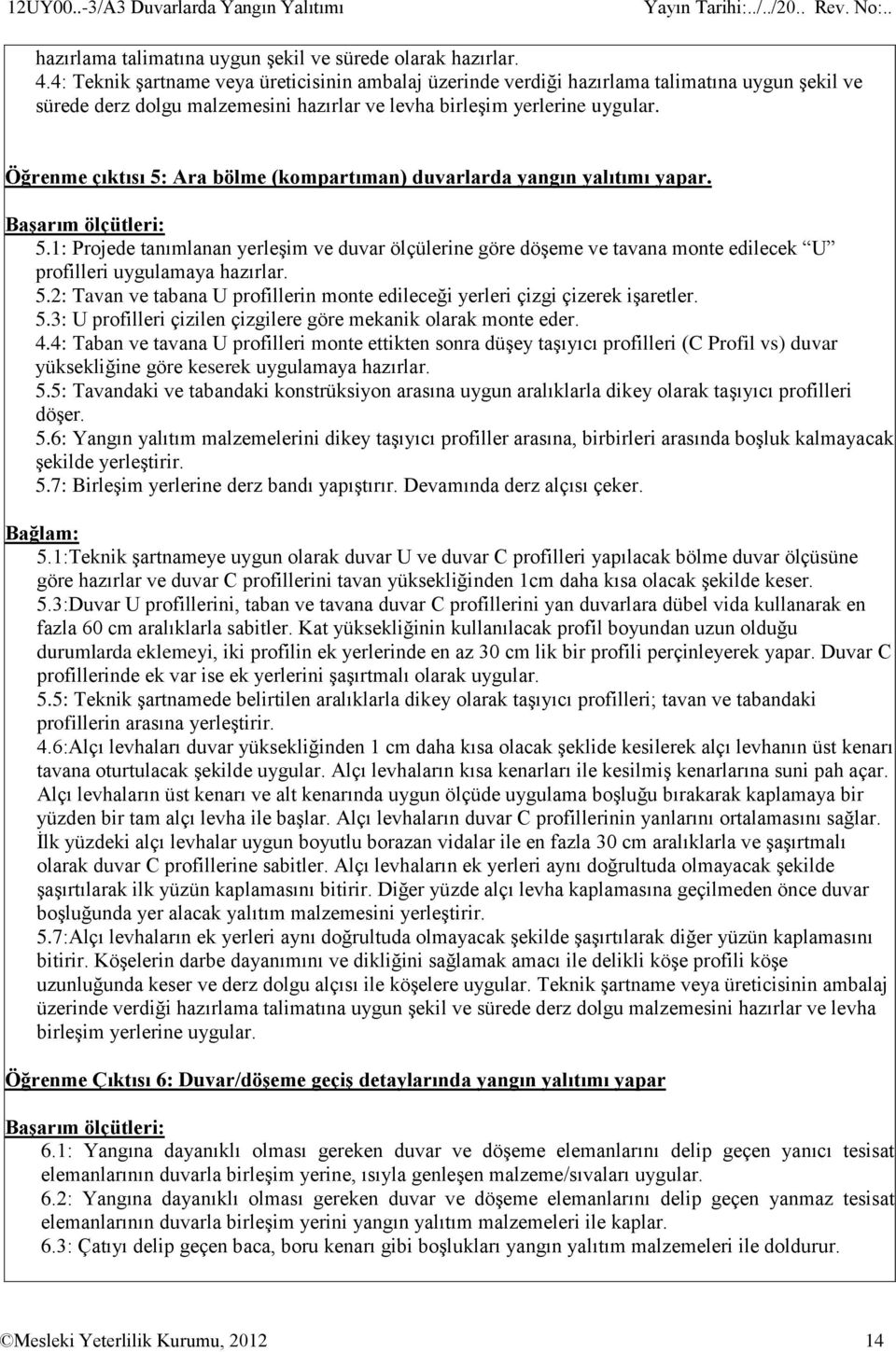 Öğrenme çıktısı 5: Ara bölme (kompartıman) duvarlarda yangın yalıtımı yapar. BaĢarım ölçütleri: 5.