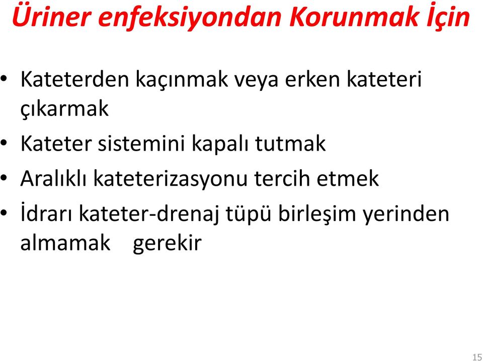 tutmak Aralıklı kateterizasyonu tercih etmek İdrarı