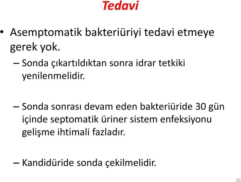 Sonda sonrası devam eden bakteriüride 30 gün içinde septomatik