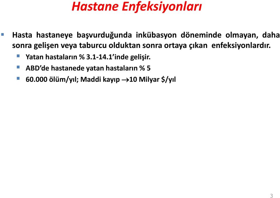 ortaya çıkan enfeksiyonlardır. Yatan hastaların % 3.1-14.1 inde gelişir.