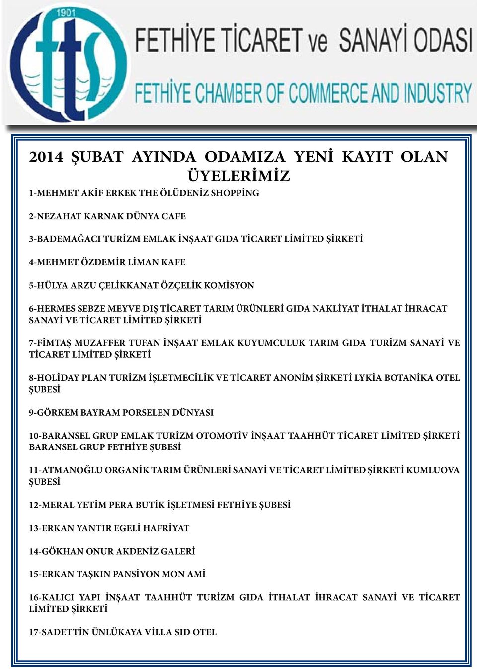 İNŞAAT EMLAK KUYUMCULUK TARIM GIDA TURİZM SANAYİ VE TİCARET LİMİTED ŞİRKETİ 8-HOLİDAY PLAN TURİZM İŞLETMECİLİK VE TİCARET ANONİM ŞİRKETİ LYKİA BOTANİKA OTEL ŞUBESİ 9-GÖRKEM BAYRAM PORSELEN DÜNYASI