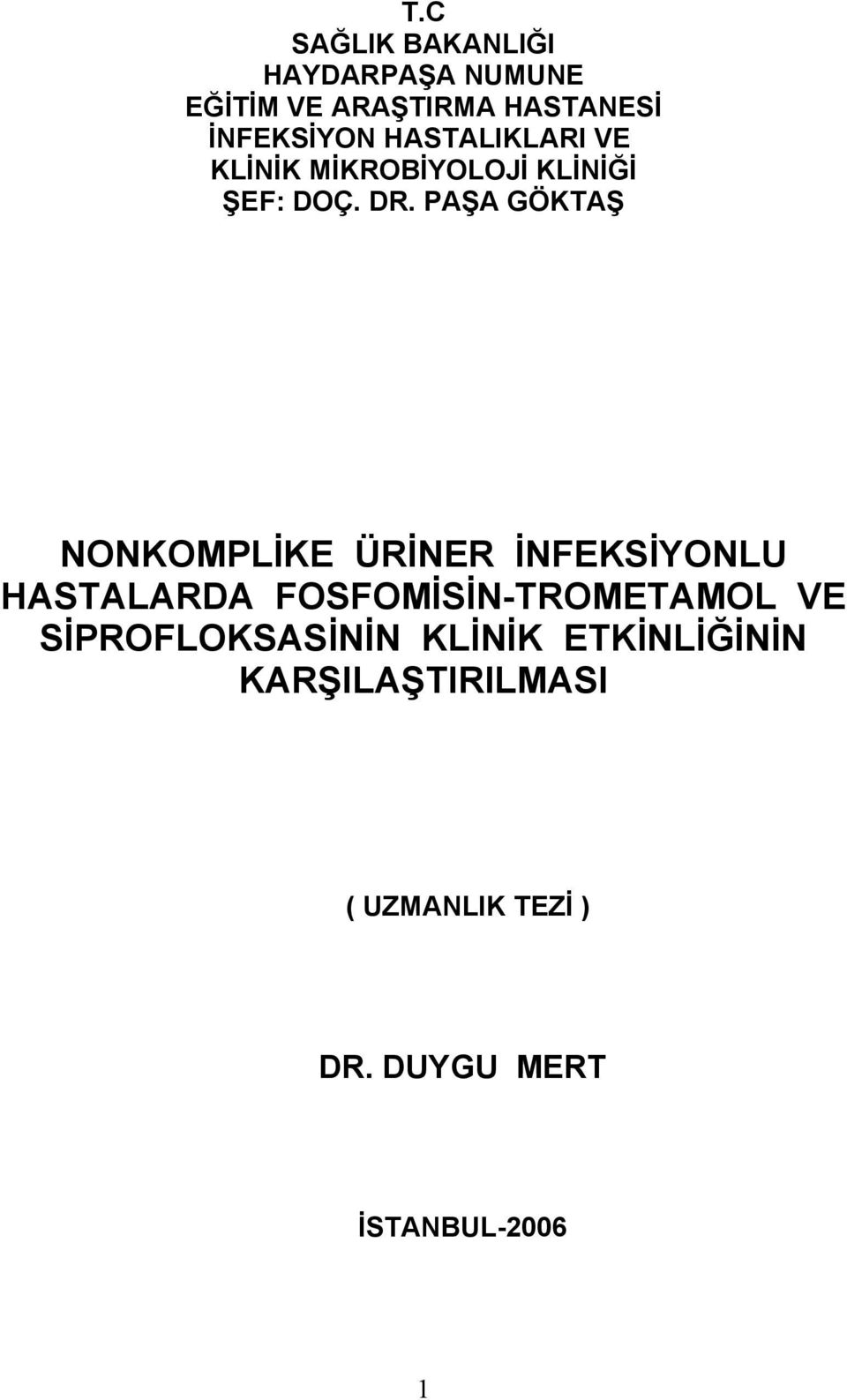 PAŞA GÖKTAŞ NONKOMPLİKE ÜRİNER İNFEKSİYONLU HASTALARDA FOSFOMİSİN-TROMETAMOL VE