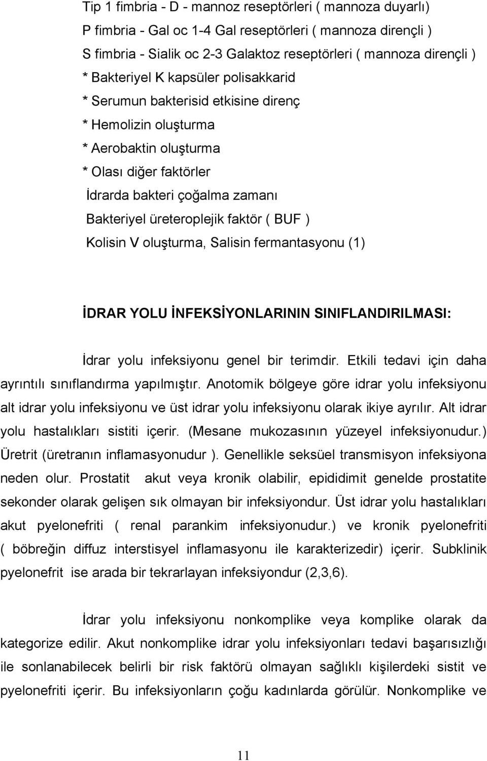 faktör ( BUF ) Kolisin V oluşturma, Salisin fermantasyonu (1) İDRAR YOLU İNFEKSİYONLARININ SINIFLANDIRILMASI: İdrar yolu infeksiyonu genel bir terimdir.