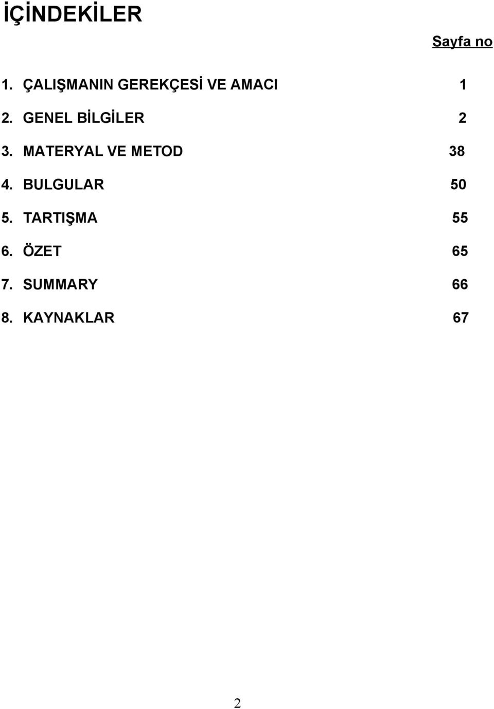 GENEL BİLGİLER 2 3. MATERYAL VE METOD 38 4.