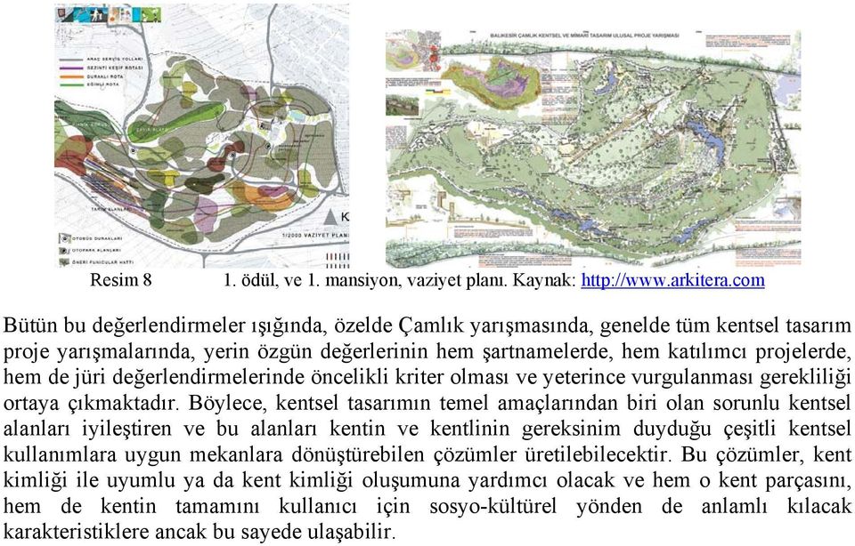 değerlendirmelerinde öncelikli kriter olması ve yeterince vurgulanması gerekliliği ortaya çıkmaktadır.