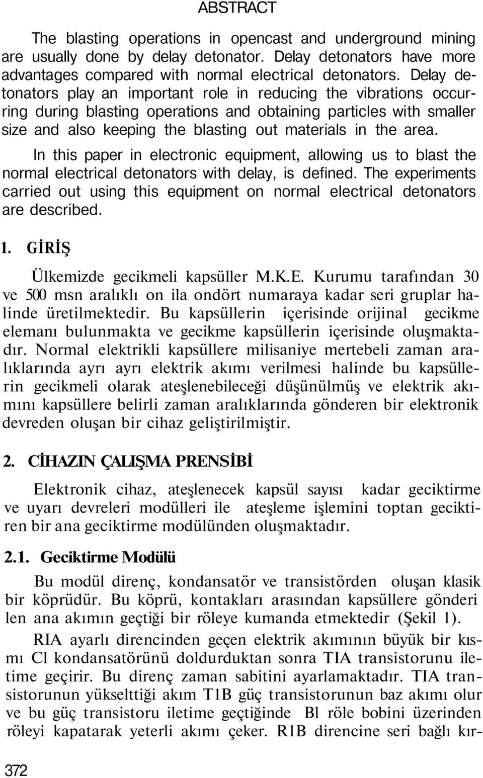 area. In this paper in electronic equipment, allowing us to blast the normal electrical detonators with delay, is defined.