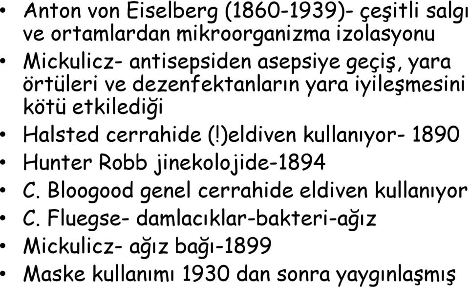 cerrahide (!)eldiven kullanıyor- 1890 Hunter Robb jinekolojide-1894 C.