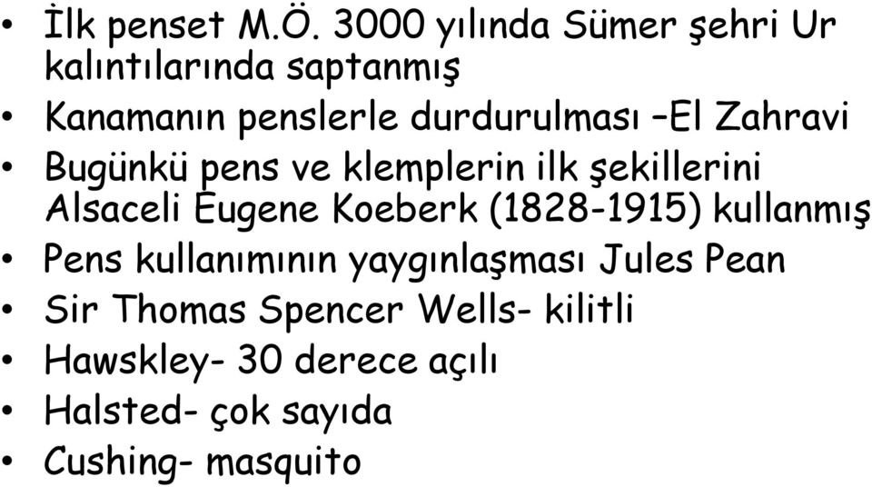 El Zahravi Bugünkü pens ve klemplerin ilk şekillerini Alsaceli Eugene Koeberk