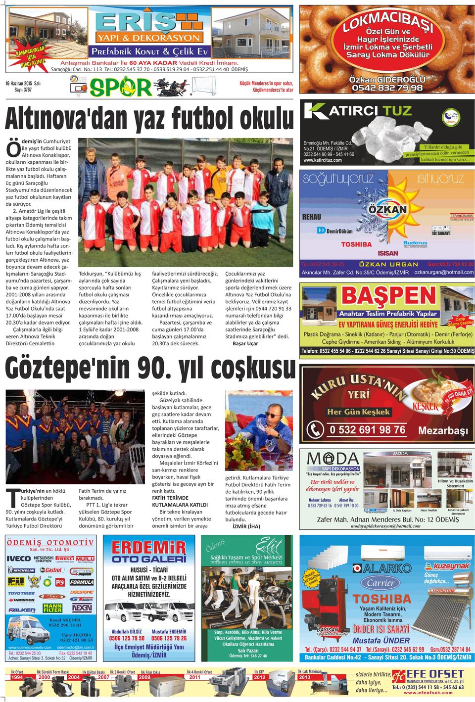 . Amatör Lig ile çeşitli altyapı kategorilerinde takım çıkartan Ödemiş temsilcisi Altınova Konaklıspor'da yaz futbol okulu çalışmaları başladı.