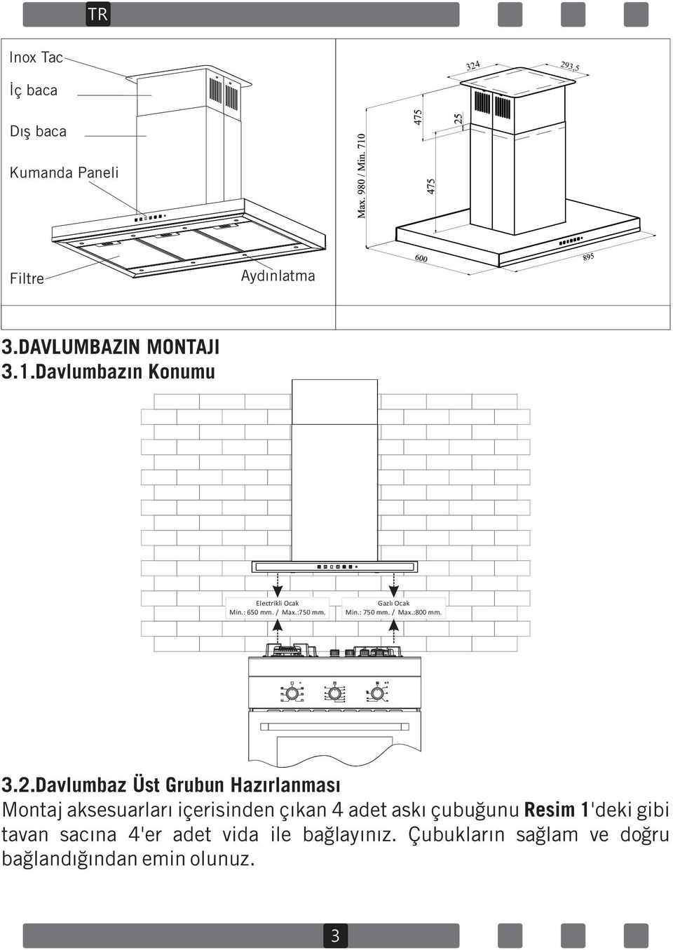 : 750 mm. / Max.:800 mm. 3.2.