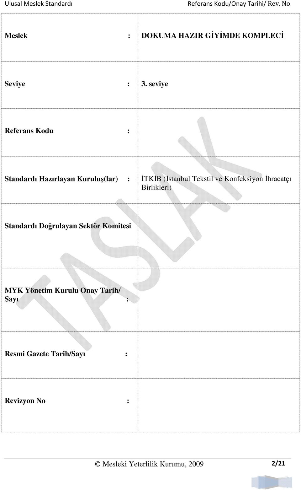 Tekstil ve Konfeksiyon Đhracatçı Birlikleri) Standardı Doğrulayan Sektör