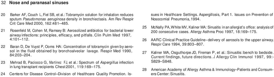 Clin Pulm Med 1997, 4:101 112. 22 Baran D, De Vuyst P, Ooms HA: Concentration of tobramycin given by aerosol in the fluid obtained by bronchoalveolar lavage. Respir Med 1990, 84:203 204.