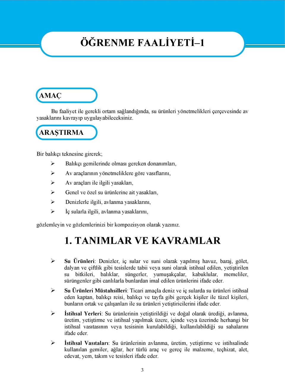 ait yasakları, Denizlerle ilgili, avlanma yasaklarını, İç sularla ilgili, avlanma yasaklarını, gözlemleyin ve gözlemlerinizi bir kompozisyon olarak yazınız. 1.