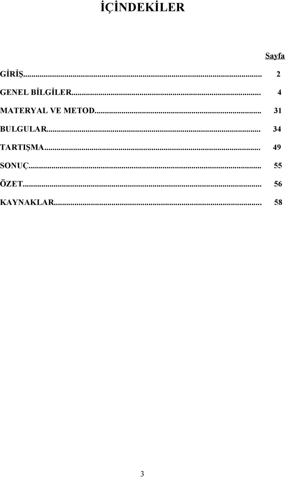 .. 4 MATERYAL VE METOD... 31 BULGULAR.