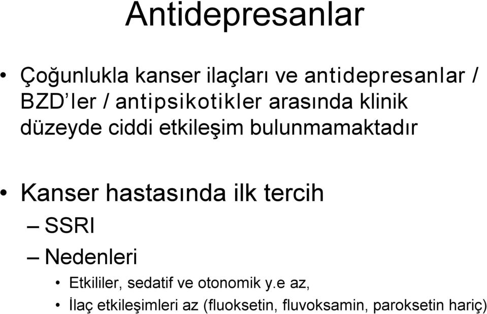 Kanser hastasında ilk tercih SSRI Nedenleri Etkililer, sedatif ve