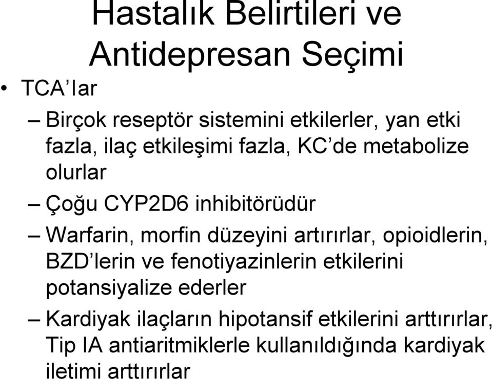 düzeyini artırırlar, opioidlerin, BZD lerin ve fenotiyazinlerin etkilerini potansiyalize ederler