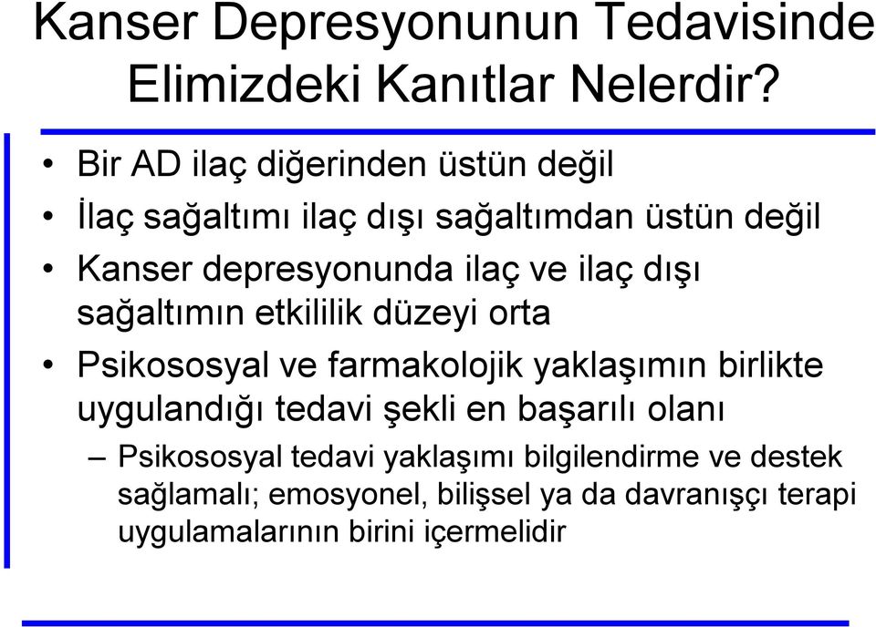 ilaç dışı sağaltımın etkililik düzeyi orta Psikososyal ve farmakolojik yaklaşımın birlikte uygulandığı tedavi