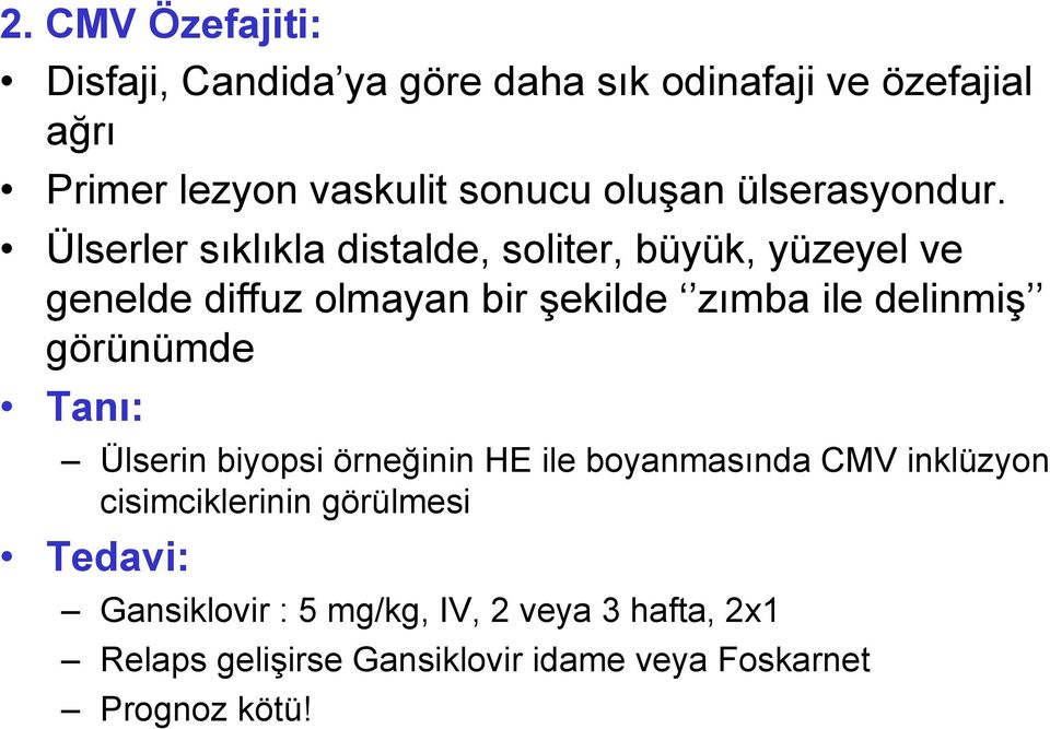 Ülserler sıklıkla distalde, soliter, büyük, yüzeyel ve genelde diffuz olmayan bir şekilde zımba ile delinmiş