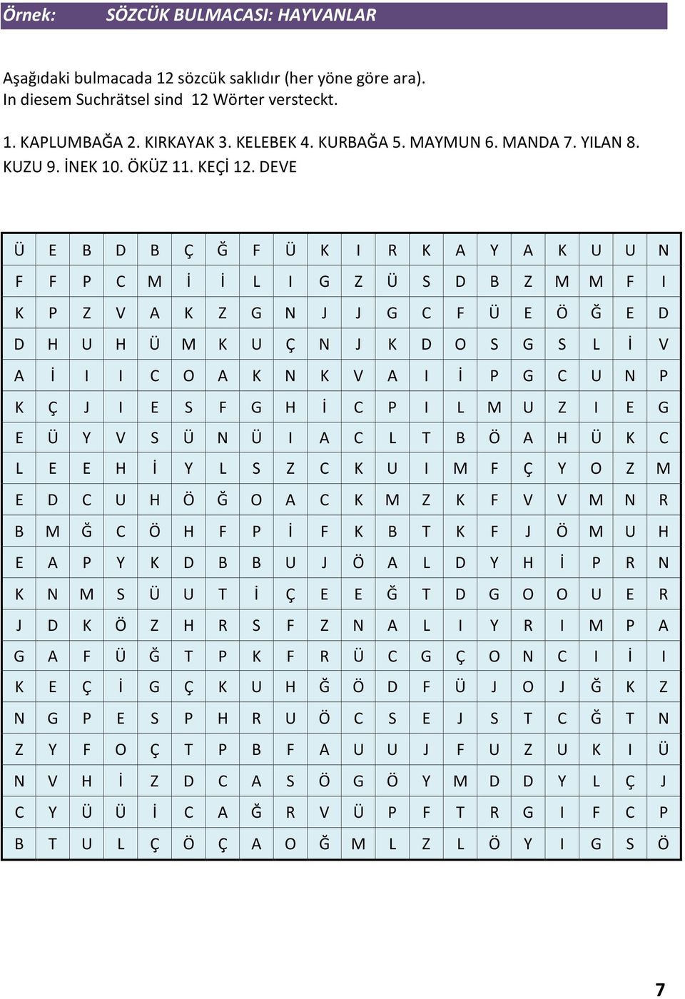 DEVE Ü E B D B Ç Ğ F Ü K I R K A Y A K U U N F F P C M İ İ L I G Z Ü S D B Z M M F I K P Z V A K Z G N J J G C F Ü E Ö Ğ E D D H U H Ü M K U Ç N J K D O S G S L İ V A İ I I C O A K N K V A I İ P G C