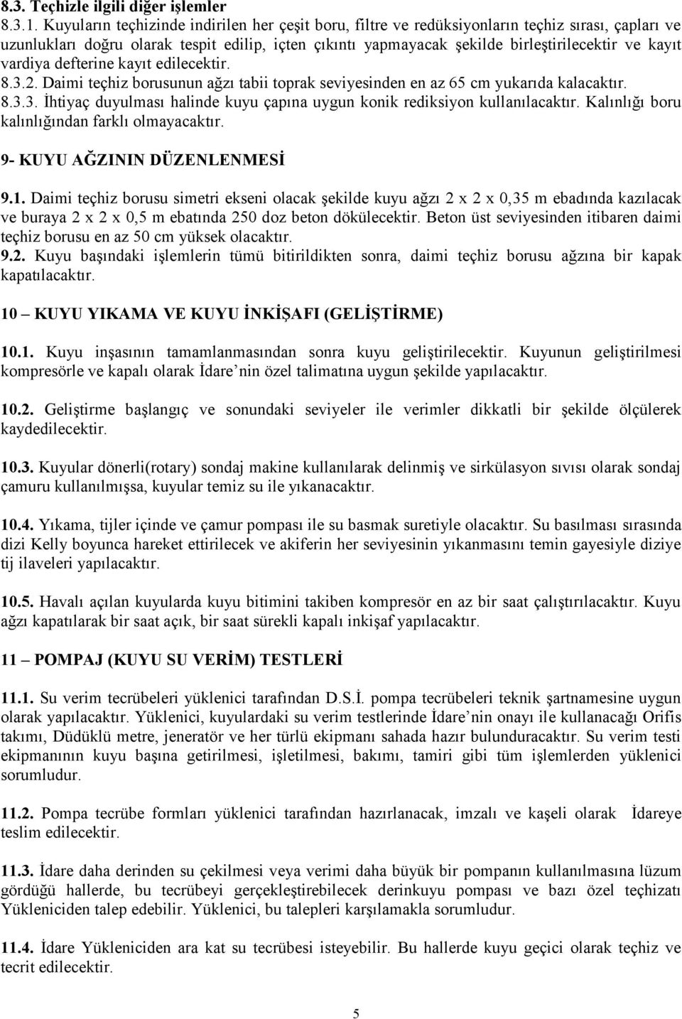 Kalınlığı boru kalınlığından farklı olmayacaktır. 9- KUYU AĞZININ DÜZENLENMESİ 9.