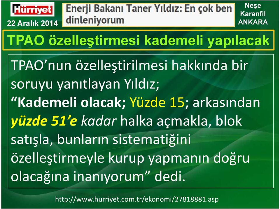 arkasından yüzde 51 e kadar halka açmakla, blok satışla, bunların sistematiğini