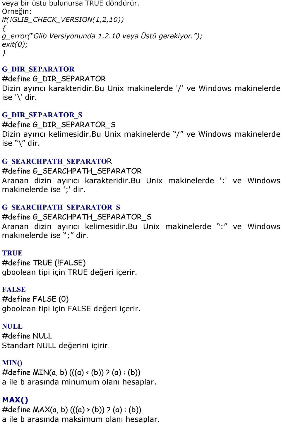 G_DIR_SEPARATOR_S #define G_DIR_SEPARATOR_S Dizin ayırıcı kelimesidir.bu Unix makinelerde / ve Windows makinelerde ise \ dir.