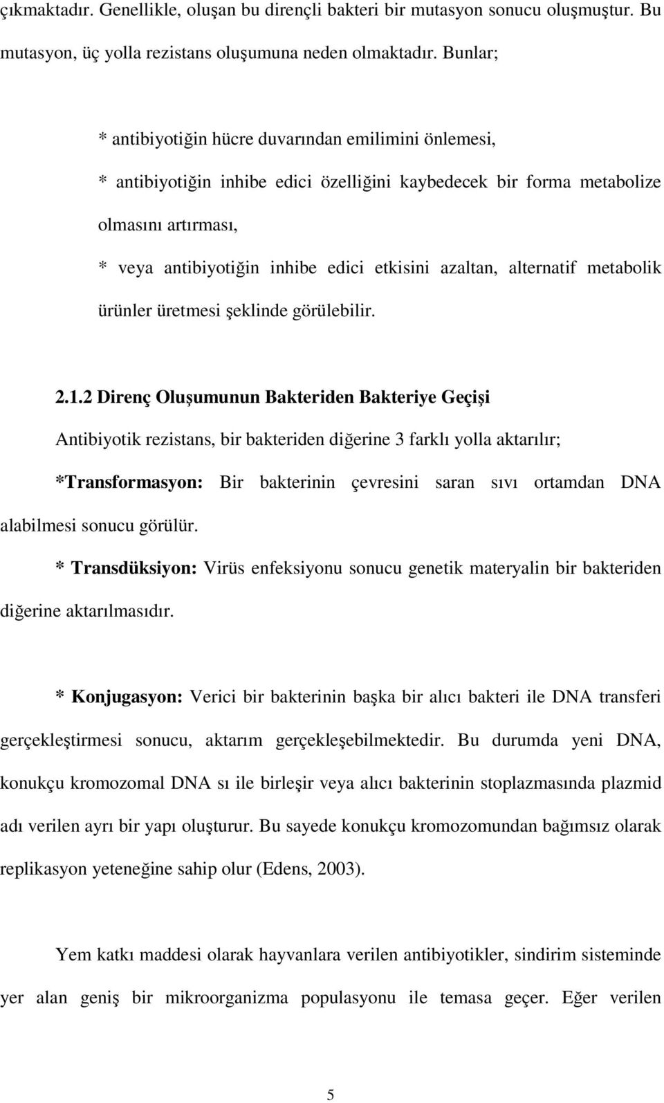 azaltan, alternatif metabolik ürünler üretmesi şeklinde görülebilir. 2.1.