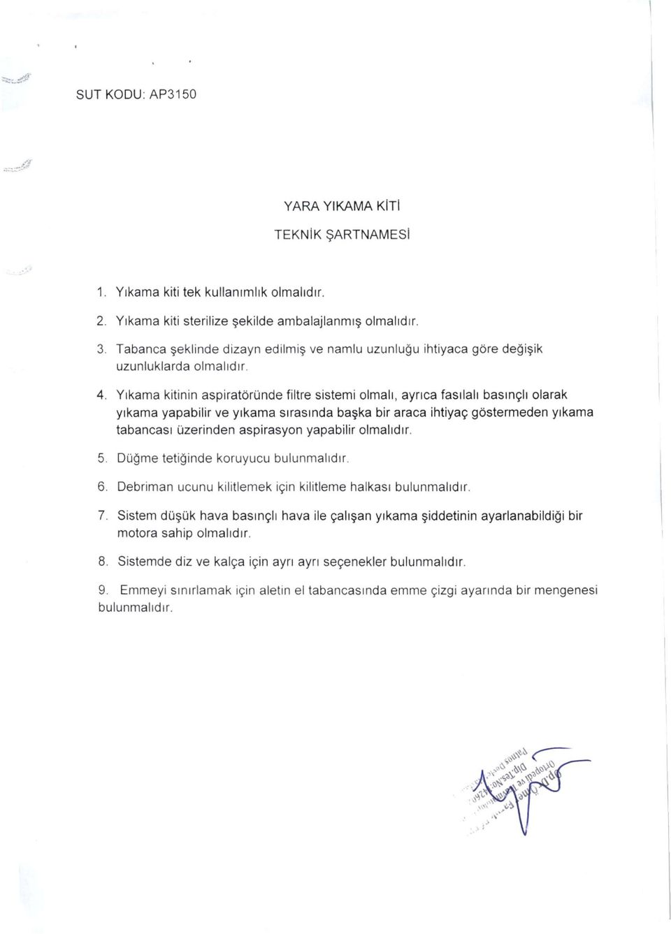 Yıkama kitinin aspiratöründe filtre sistemi olmalı, ayrıca fasılalı basınçlı olarak yıkama yapabilir ve yıkama sırasında başka bir araca ihtiyaç göstermeden yıkama tabancası üzerinden aspirasyon