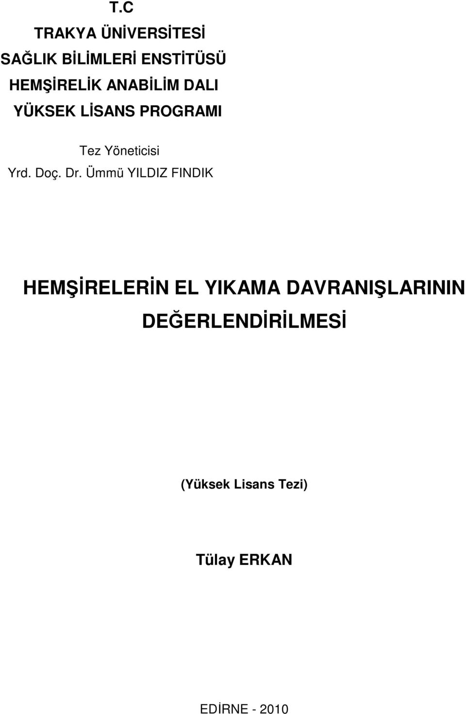 Dr. Ümmü YILDIZ FINDIK HEMŞĐRELERĐN EL YIKAMA DAVRANIŞLARININ