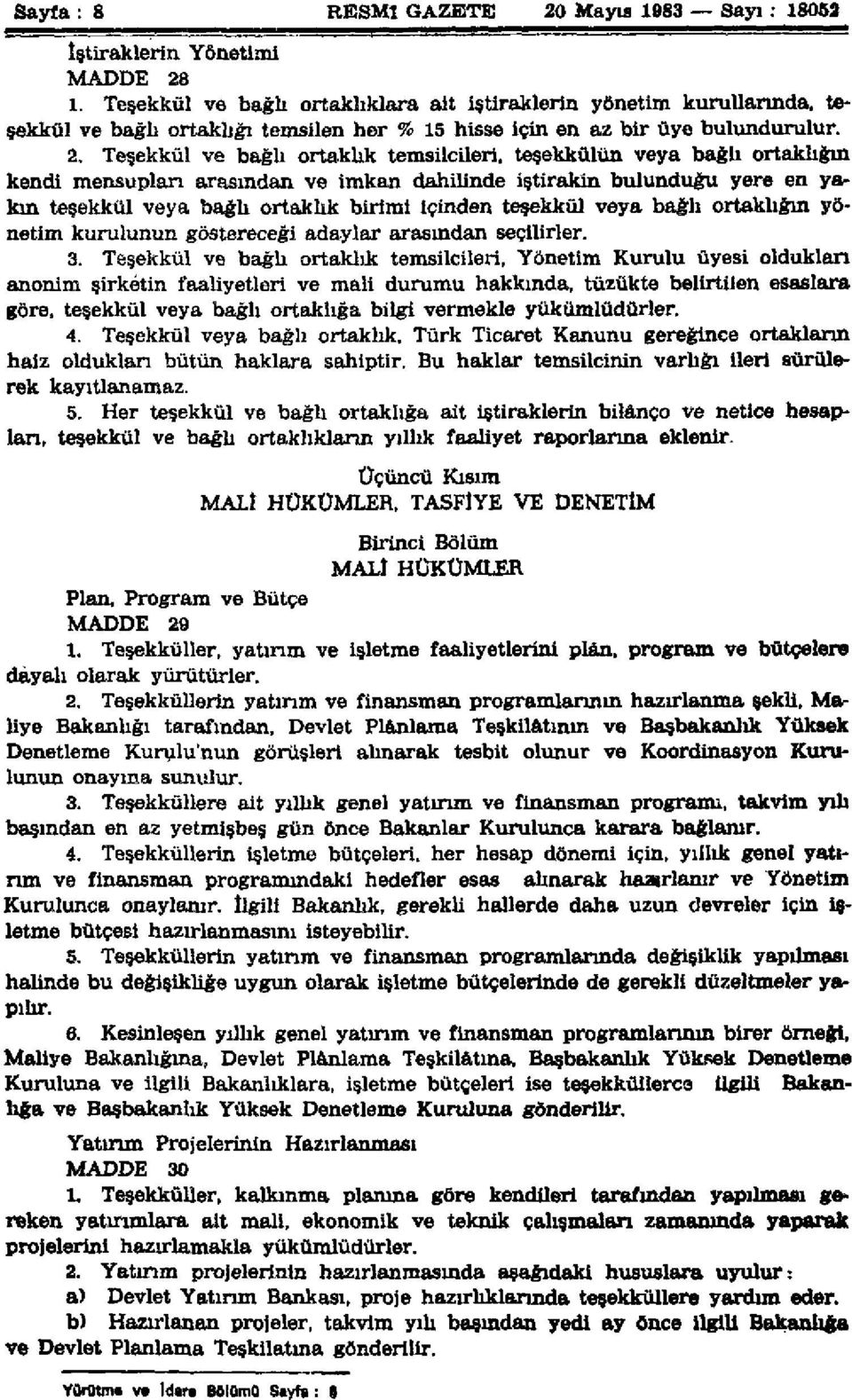 Teşekkül ve bağlı ortaklık temsilcileri, teşekkülün veya bağlı ortaklığın kendi mensupları arasından ve imkan dahilinde iştirakin bulunduğu yere en yakın teşekkül veya bağlı ortaklık birimi içinden